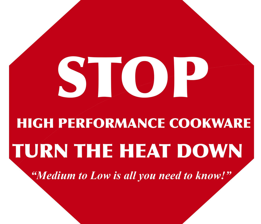 Banner showing a STOP warning: for high-performance cookware, turn the heat down and use medium to low heat